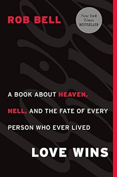 Love Wins: A Book About Heaven, Hell, and the Fate of Every Person Who Ever Lived