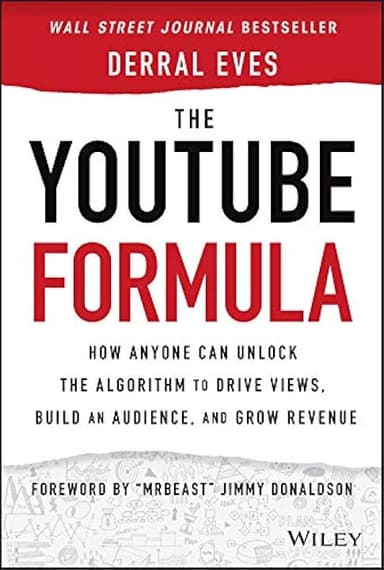 The YouTube Formula: How Anyone Can Unlock the Algorithm to Drive Views, Build an Audience, and Grow Revenue