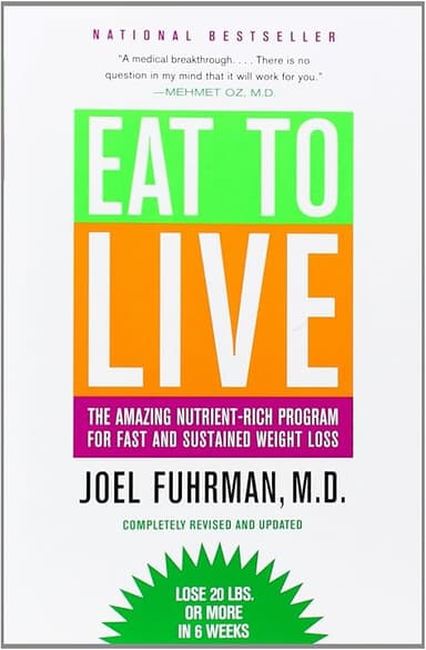 Eat to Live: The Amazing Nutrient-Rich Program for Fast and Sustained Weight Loss, Revised Edition