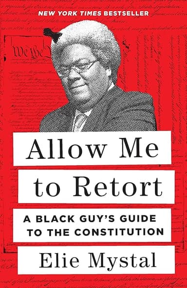 Allow Me to Retort: A Black Guy’s Guide to the Constitution